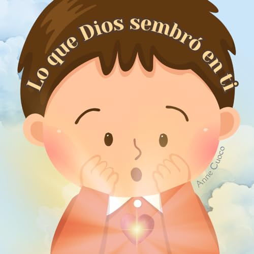 Lo que Dios sembró en ti: y cómo cuidarlo Lo que Dios sembró en ti: y cómo cuidarlo