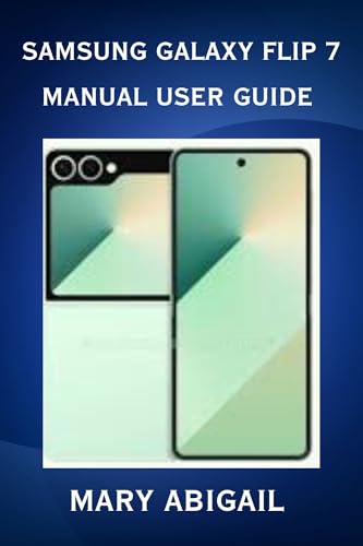 Samsung Galaxy Flip 7 Manual User Guide (Tech Niche Book 1)