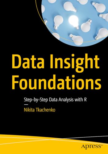 Data Insight Foundations: Step-by-Step Data Analysis with R - image 1