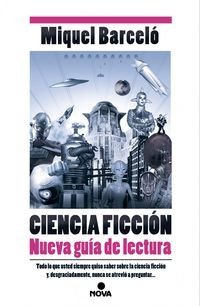 Ciencia ficción / Science fiction: Nueva Guía De Lectura/ New Reading Guide by Miquel Barceló(2015-09-30)