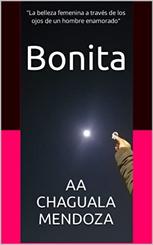Bonita: 'La belleza femenina a través de los ojos de un hombre enamorado'