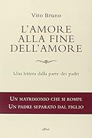 L'amore alla fine dell'amore: Una lettera dalla parte dei padri 8861921280 Book Cover