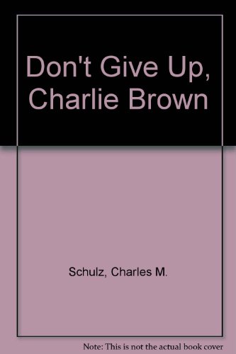 Don't Give Up, Charlie Brown B000H45MNE Book Cover