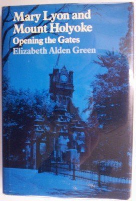 Mary Lyon and Mount Holyoke: Opening the gates