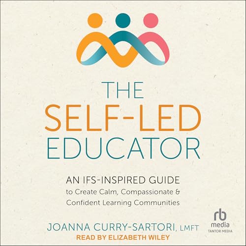 The Self-Led Educator Audiolibro Por Joanna Curry-Sartori LMFT arte de portada