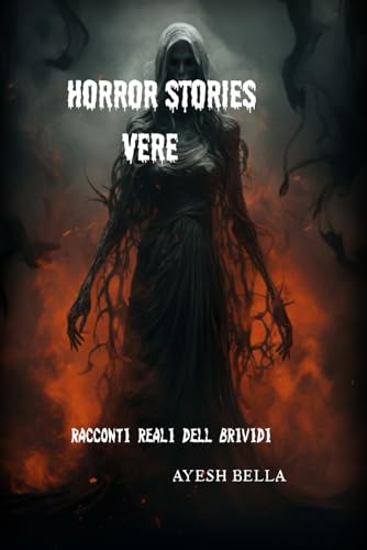 'Storie Horror Vere: Racconti Reali da Brivido: Racconti leggeri e simpatici per adulti e ragazzi, ideali da leggere in ogni momento libero