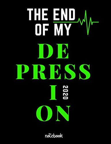 The End of My Depression Notebook: Easy help for Adults and Teens to express and describe emotions and anxiety. Lined journal for Teenagers and Adults. (Depression self-help)