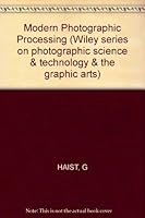 Modern Photographic Processing (Wiley Series on Photographic Science & Technology & the Graphic Arts) 0471042862 Book Cover