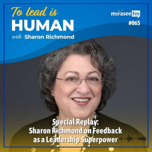 Special Replay: Sharon Richmond on Feedback as a Leadership Superpower