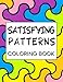 Satisfying Patterns Coloring Book: 40 Engaging Reasons to Stimulate Creativity and Relieve Stress