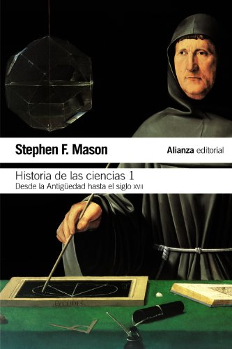 Historia de las ciencias, 1: Desde la Antig�edad hasta el siglo XVII (El libro de bolsillo - Ciencias)