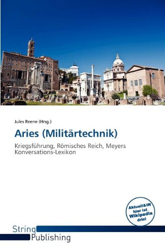 Aries (Militärtechnik): Kriegsführung, Römisches Reich, Meyers Konversations-Lexikon