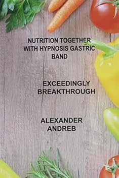 Paperback Nutrition Together with Hypnosis Gastric Band: Exceedingly Breakthrough Book