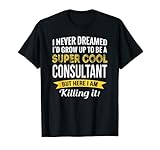 Consultant Tshirt Gifts Funny T-Shirt