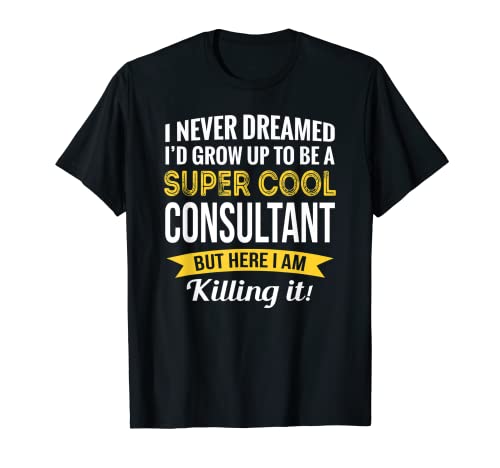 Consultant Tshirt Gifts Funny T-Shirt