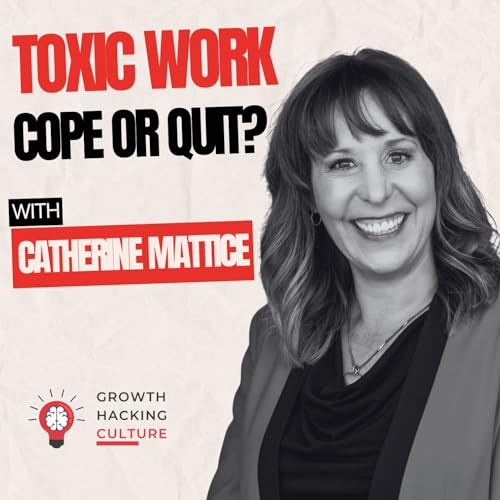 The Toxic Workplace Survival Guide: Catherine Mattice on When to Cope and When to Quit cover art