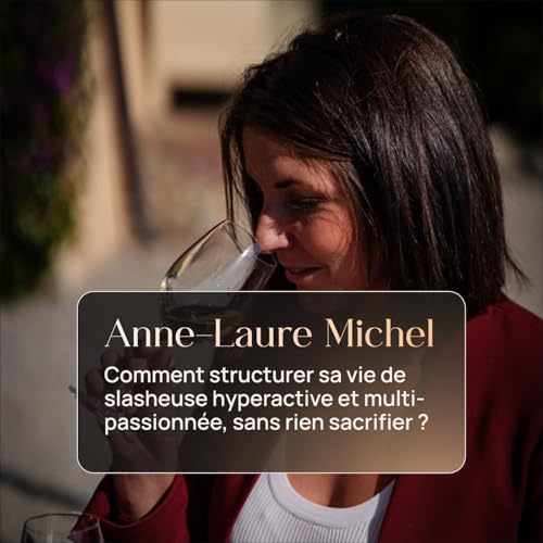 Anne-Laure Michel &bull; Comment structurer sa vie de slasheuse multipassionn&eacute;e sans rien sacrifier ?