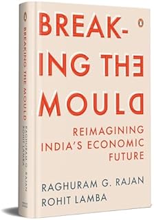 Breaking The Mould: Reimagining India's Economic Future