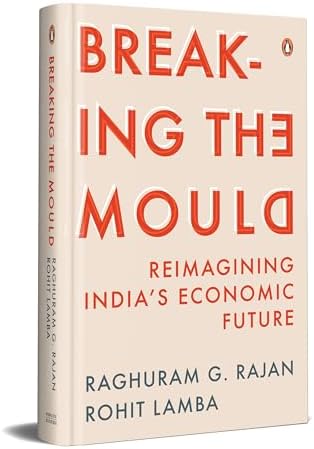 Breaking The Mould: Reimagining India's Economic Future