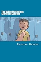 The Bullied Anthology: Stories of Success 0692452214 Book Cover