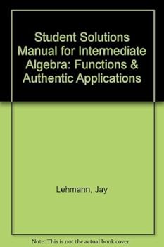 Paperback Student Solutions Manual for Intermediate Algebra: Functions & Authentic Applications Book