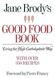 Jane Brody's Good Food Book: Living the High-Carbohydrate Way