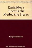 Euripides 1 Alcestis the Medea the Herac B000PWC5HE Book Cover