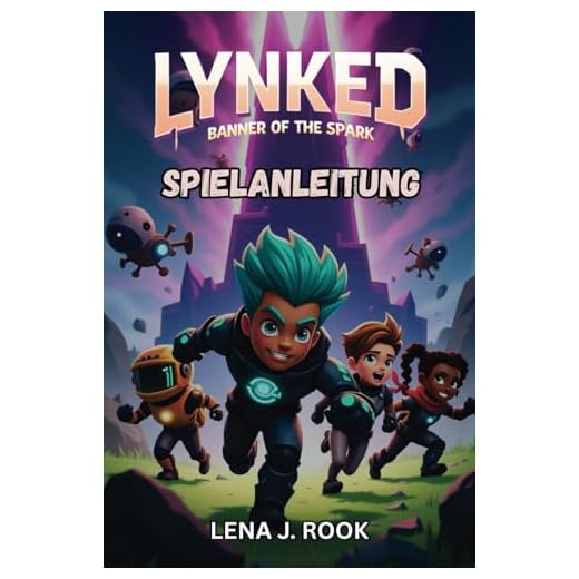 LYNKED BANNER OF THE SPARK SPIELANLEITUNG: Helden-Builds, Bots, Missionen, Geheimnisse und Multiplayer-Meisterschaft