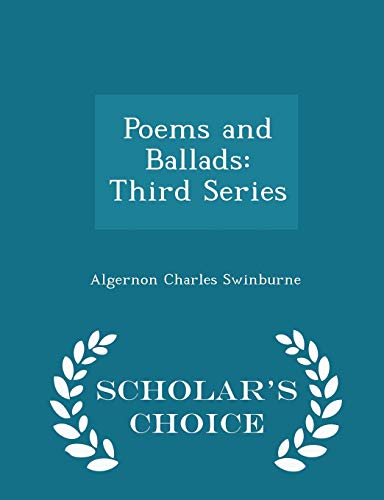 Poems and Ballads: Third Series - Scholar's Cho... 1298222478 Book Cover