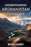 Understanding Afghanistan: A Modern Guide