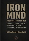  IRON MIND – The Notebook for Men: ADRIAN ROBERT KOKOCIŃSKI
