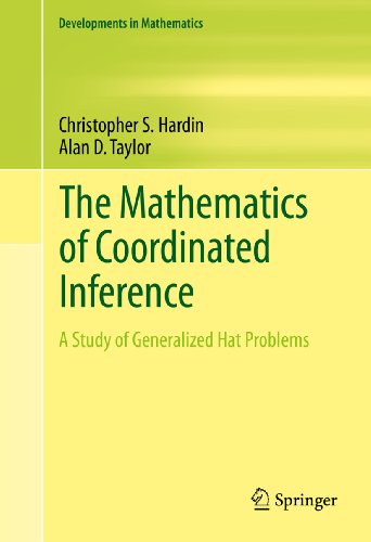The Mathematics of Coordinated Inference: A Study of Generalized Hat Problems (Developments in Mathematics Book 33) (English Edition) The Mathematics of Coordinated Inference: A Study of Generalized Hat Problems (Developments in Mathematics Book 33) (English Edition)