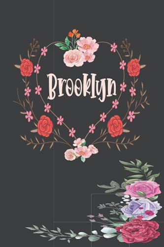 Brooklyn: Notebook Gift For Brooklyn| Floral Design Personalized Name Lined Journal Notebook Diary to Write In, Great Gift for Girls Women, ... and Much More (Personalized Name Gifts) 6x9, 110 Pages