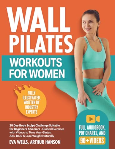 Wall Pilates Workouts for Women: 28 Day Body Sculpt Challenge Suitable for Beginners & Seniors – Guided Exercises with Videos to Tone Your Glutes, Abs, Back & Lose Weight Naturally