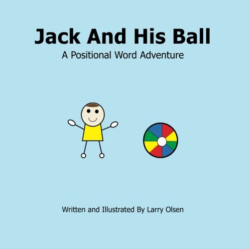 Jack and his ball: A positional word adventure 1480005975 Book Cover