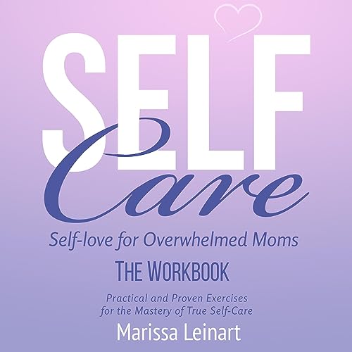 Self-Care Self-Love for Overwhelmed Moms: The Workbook by Marissa Leinart episode artwork