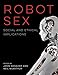 Produktbild Robot Sex: Social and Ethical Implications (Mit Press)