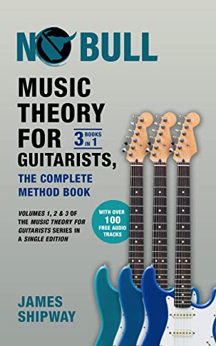 Music Theory for Guitarists, the Complete Method Book: Volumes 1, 2 & 3 of the Music Theory for...