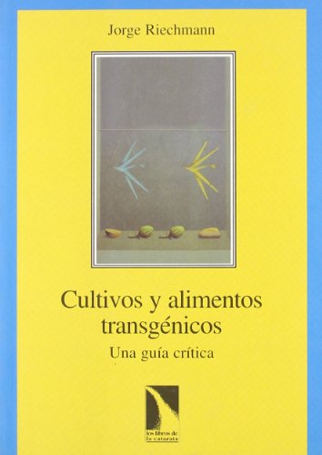 Cultivos y Alimentos Transgenicos: Una Guia Critica