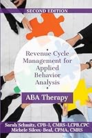 Revenue Cycle Management for Applied Behavior Analysis ABA Therapy: Second Edition 1966866224 Book Cover