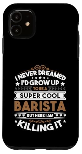 I Never Dreamed Barista Funny Coffee Lover Coffeemaker メンズ スマホケース iPhone 11 用