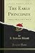 The Early Principate (Classic Reprint): A History of Rome, 31 B. C. 96 A. D