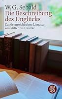 Die Beschreibung des Unglücks. Zur österreichischen Literatur von Stifter bis Handke 233003038X Book Cover
