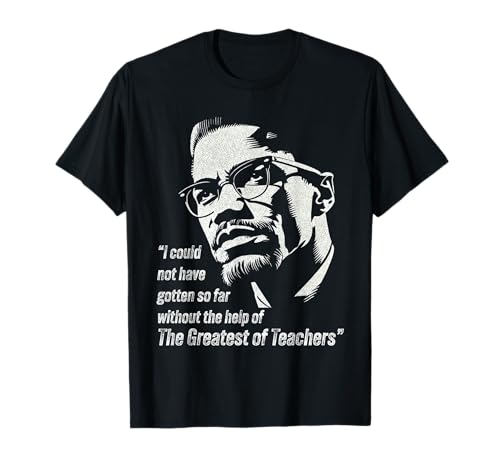 Malcolm I Could Not Have Gotten So Far Without The Help T-Shirt