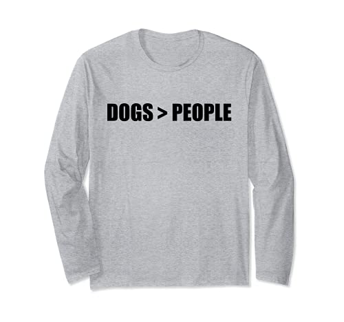 DOGS > PEOPLE Dogs greater than humans Pet Owner Dog Meme Long Sleeve T-Shirt, Grey