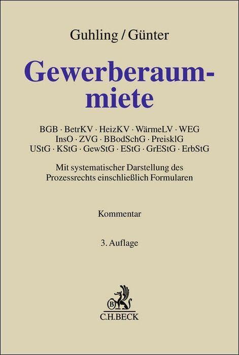 Gewerberaummiete: BGB, BetrKV, HeizKV, WärmeLV, WEG, InsO, ZVG, BBodSchG, PreisklG, UStG, KStG, GewStG, EStG, GrEStG, ErbStG. Mit systematischer ... Formularen. Kommentar (Grauer Kommentar)