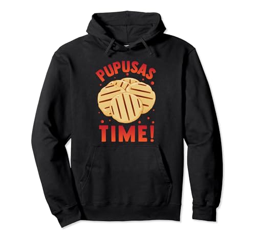 Papusas Time!, El Salvador Food, Honduras Food, Funny Papusa Pullover
