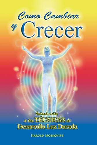 Como Cambiar Y Crecer Como Eliminar Miedos Y Desarrollar Confianza Spanish Edition Kindle Edition By Moskovitz Harold Religion Spirituality Kindle Ebooks Amazon Com