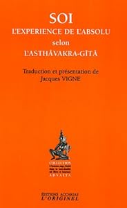 Livres Couvertures de Soi, l'expérience de l'absolu selon l'Asthâvakra-Gîtâ