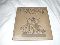 SOKAR AND THE CROCODILE, A FAIRY STORY OF EGYPT B003VWUYJ6 Book Cover